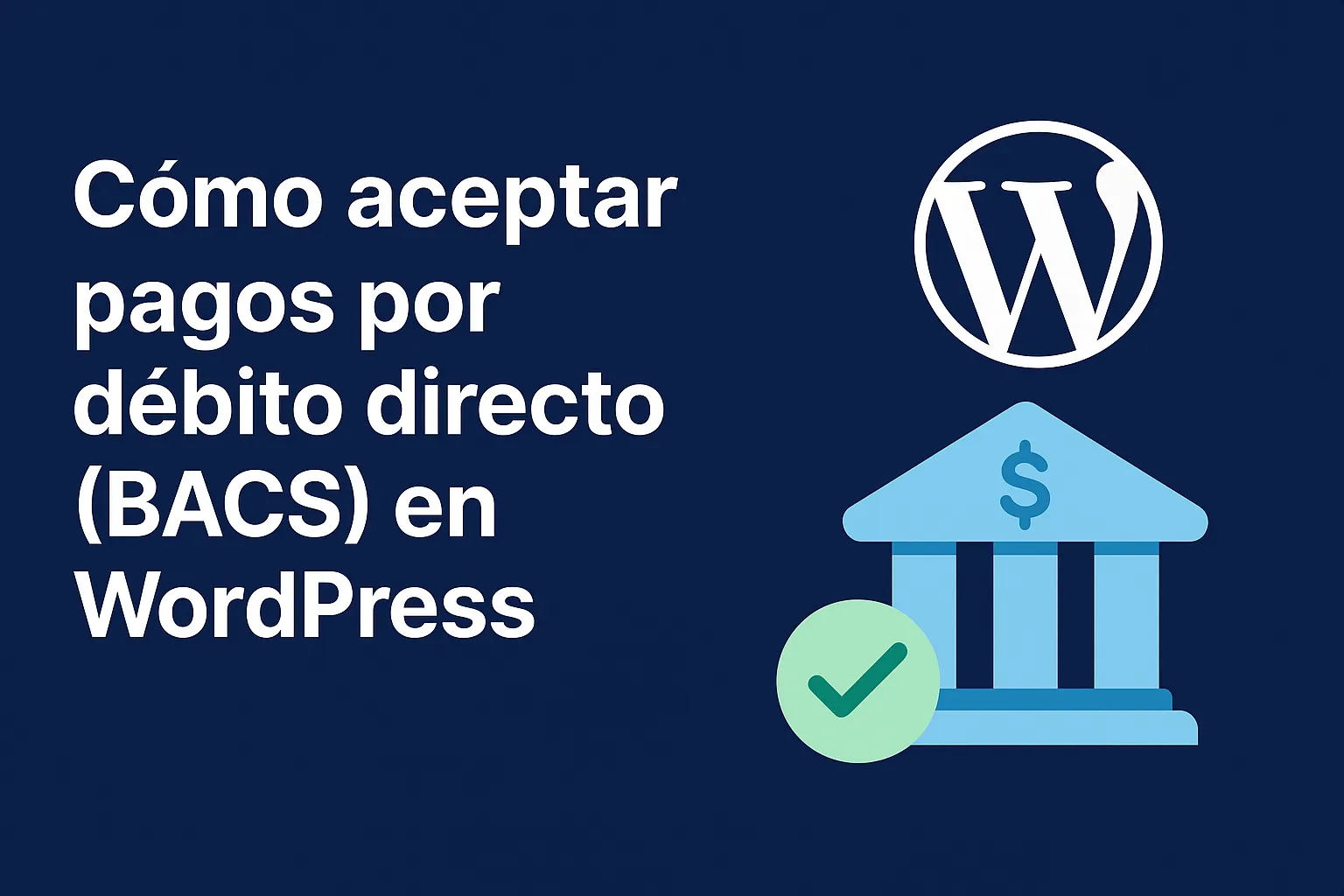 How I Accept Bacs Direct Debit Payments in WordPress