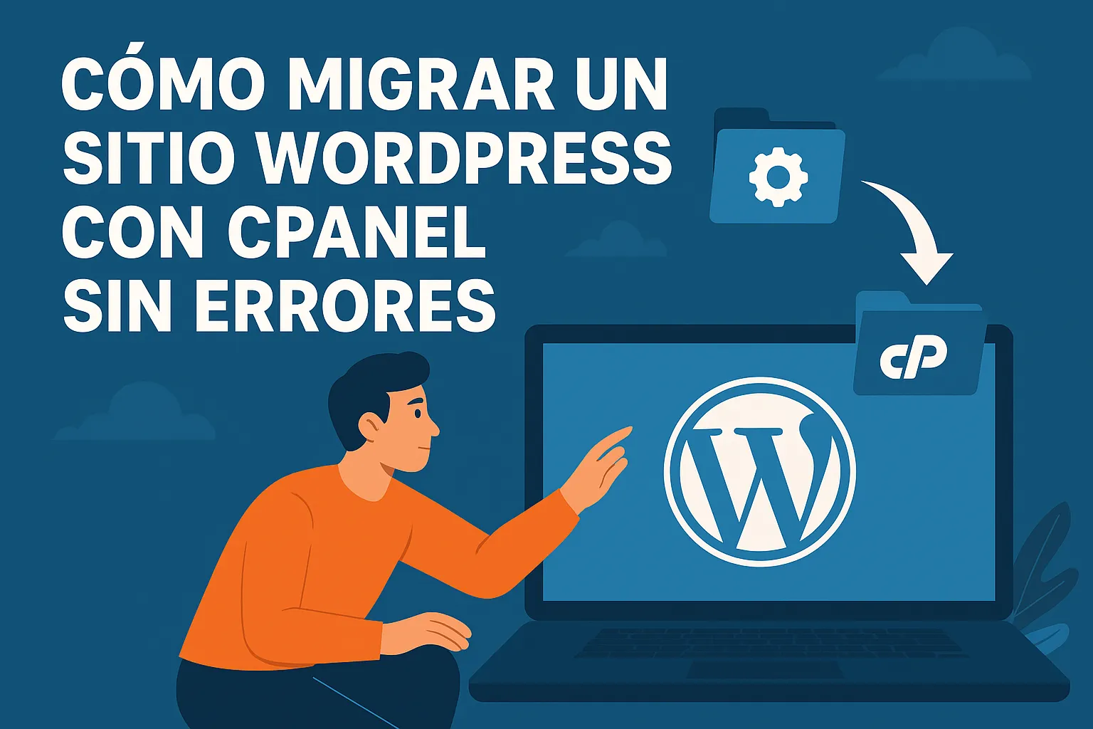 Cómo migrar un sitio WordPress con cPanel sin errores